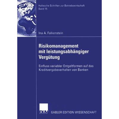 Risikomanagement mit leistungsabhängiger Vergütung, Taschenbuch von Ina A. Falkenstein, Deutscher Universitätsverlag, 978-3-8244-8336-5