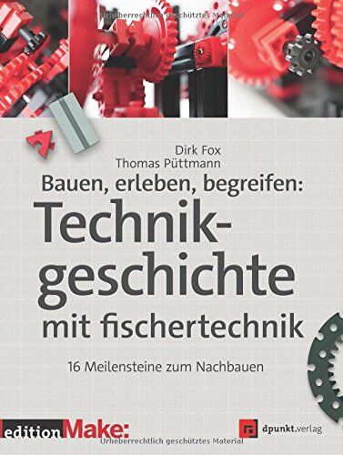 Dirk Fox - Bauen, erleben, begreifen: Technikgeschichte mit fischertechnik: 16 Meilensteine zum Nachbauen (edition Make:) - Preis vom 09.10.2026 07:28:09 h