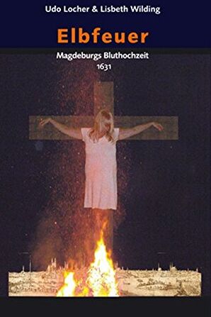 Udo Locher - Elbfeuer: Magdeburgs Bluthochzeit 1631 - Preis vom 09.10.2026 07:28:09 h