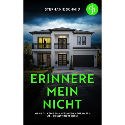 Erinnere mein nicht, Taschenbuch von Stephanie Schmid, Dp Verlag, 978-3-690-90157-4