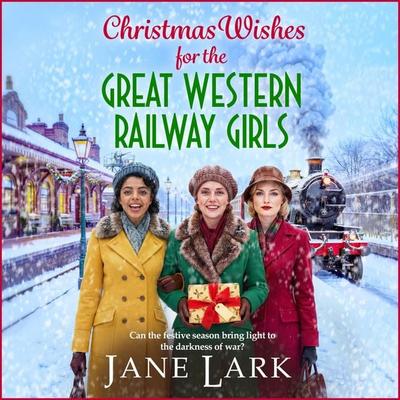 Christmas Wishes for the Great Western Railway Girls - Jane Lark, Audio, 9781836565833