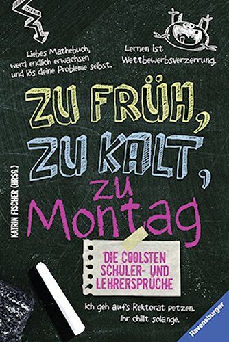 Katrin Fischer - Die coolsten Schüler- & Lehrersprüche. Zu früh, zu kalt, zu Montag (Ravensburger Taschenbücher) - Preis vom 17.10.2026 19:25:27 h