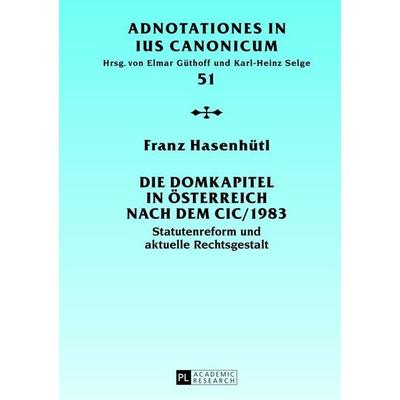 Die Domkapitel in Österreich nach dem CIC/1983, Gebundene Ausgabe von Franz Hasenhütl, Peter Lang GmbH, Internationaler Verlag der Wissenschaften,