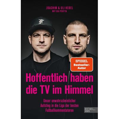 Hoffentlich haben die TV im Himmel, Taschenbuch von Kai Psotta,Joachim Hebel,Uli Hebel, Edel Sports - ein Verlag der Edel Verlagsgruppe,