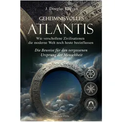 Geheimnisvolles Atlantis – Wie verschollene Zivilisationen die moderne Welt noch heute, Sachbücher von J. Douglas Kenyon