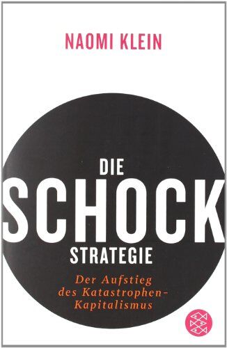 Naomi Klein - Die Schock-Strategie: Der Aufstieg des Katastrophen-Kapitalismus - Preis vom 12.10.2026 11:37:12 h