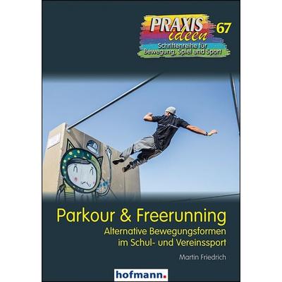 Parkour & Freerunning, Taschenbuch von Martin Friedrich, Hofmann-Verlag, 978-3-7780-2671-7