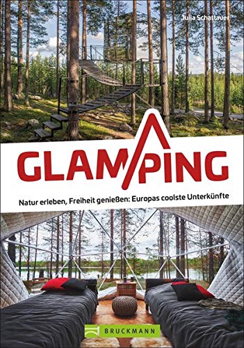 Julia Schattauer - Glamping. Natur erleben, Freiheit genießen - Europas coolste Unterkünften. Camping Deluxe in Tiny Houses, Tipis, Pods & Co. Inspirations-Buch für Ihren nächsten Outdoor Urlaub in Europa. - Preis vom 15.10.2026 23:06:25 h