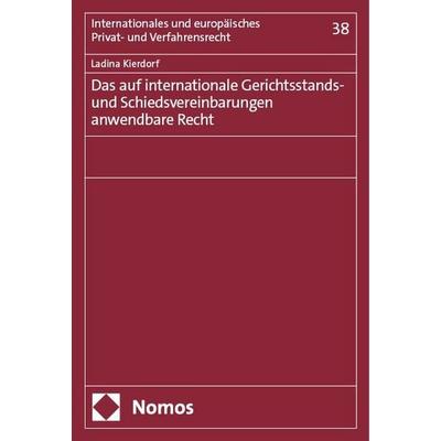 Das auf internationale Gerichtsstands- und Schiedsvereinbarungen anwendbare Recht, Taschenbuch von Ladina Kierdorf, Nomos, 978-3-7560-2255-7