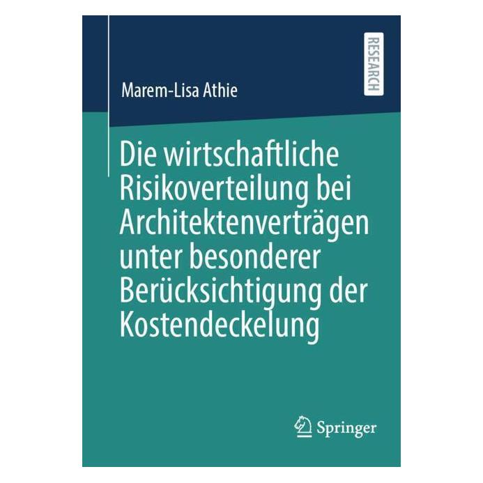 Springer Die wirtschaftliche Risikoverteilung bei Architektenverträgen unter besonderer Berücksichtigung der (Deutsch, Softcover, Marem-Lisa Athie) (53054182)