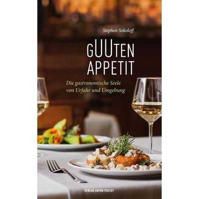Guuten Appetit, Gebundene Ausgabe von Stephen Sokoloff, Verlag Anton Pustet Salzburg, 978-3-7025-1080-0