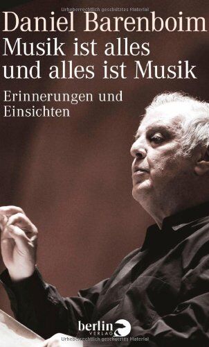 Daniel Barenboim - Musik ist alles und alles ist Musik: Erinnerungen und Einsichten - Preis vom 12.10.2026 11:37:12 h
