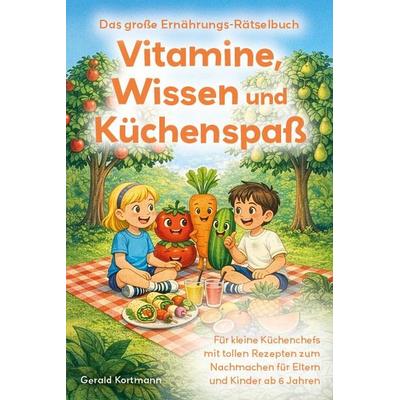 Vitamine, Wissen und Küchenspaß, Taschenbuch von Gerald Kortmann, Verlagshaus Stopfer, 978-3-690-92110-7