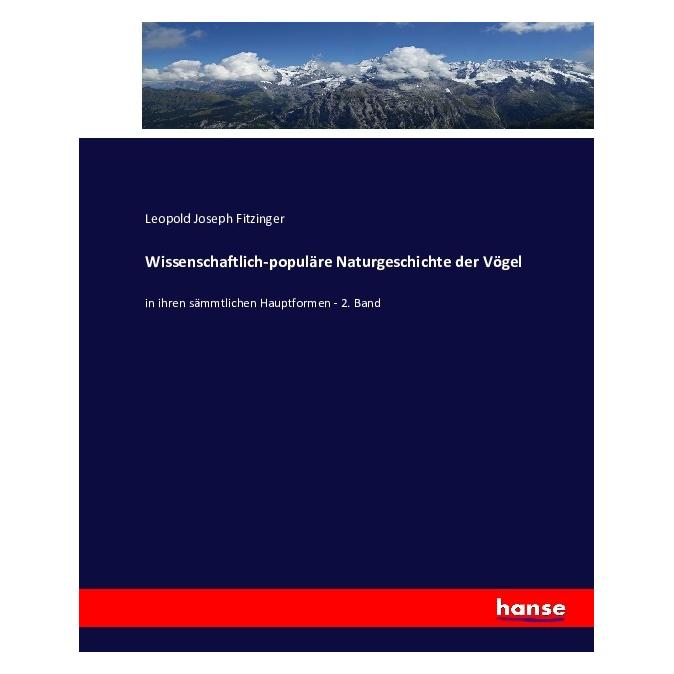 Hansebooks Wissenschaftlich-populäre Naturgeschichte der Vögel (Deutsch, Softcover, Leopold Joseph Fitzinger) (55862444)