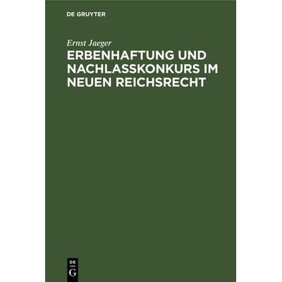 Erbenhaftung und Nachlaßkonkurs im neuen Reichsrecht, Gebundene Ausgabe von Ernst Jaeger, De Gruyter Mouton, 978-3-11-245215-8