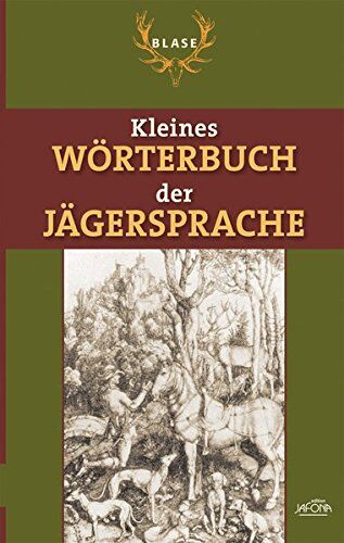Edition Jafona - BLASE - Kleines Wörterbuch der Jägersprache - Preis vom 09.10.2026 07:28:09 h