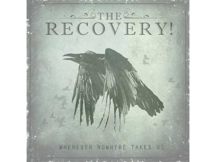 The Recovery - Wherever Nowhere Takes Us