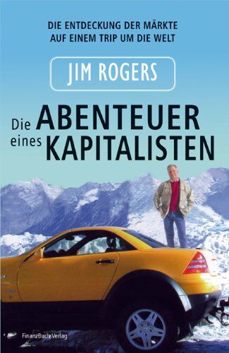 Jim Rogers - Die Abenteuer eines Kapitalisten: Die Entdeckung der Märkte auf einem Trip um die Welt - Preis vom 30.09.2026 22:30:23 h