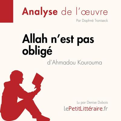 Allah n'est pas obligé d'Ahmadou Kourouma (Fiche de lecture) - LePetitLitteraire,Daphné Troniseck, Audio, 9782808031653