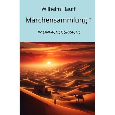 Märchensammlung 1, Taschenbuch von Wilhelm Hauff, Epubli, 978-3-7598-0738-0
