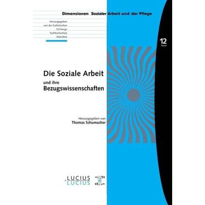Die Soziale Arbeit und ihre Bezugswissenschaften, Gebundene Ausgabe von , De Gruyter Mouton, 978-3-8282-0545-1