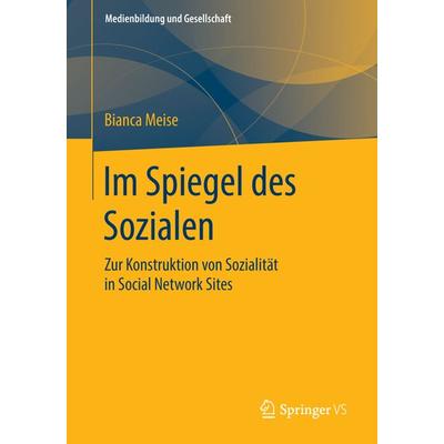Im Spiegel des Sozialen, Taschenbuch von Bianca Meise, Springer Fachmedien Wiesbaden GmbH, 978-3-658-06244-6