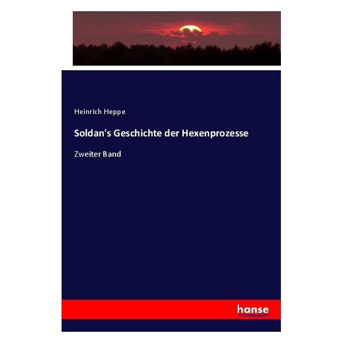 Hansebooks Soldan's Geschichte der Hexenprozesse (Deutsch, Softcover, Heinrich Heppe) (56907216)