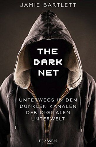 Jamie Bartlett - The Dark Net: Unterwegs in den dunklen Kanälen der digitalen Unterwelt - Preis vom 10.10.2026 11:48:34 h