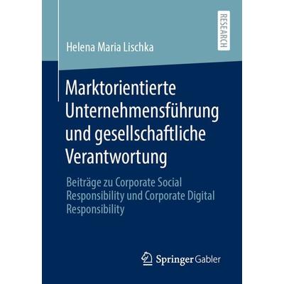 Marktorientierte Unternehmensführung und gesellschaftliche Verantwortung, Taschenbuch von Helena Maria Lischka, Springer Fachmedien Wiesbaden GmbH,
