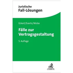 Fälle zur Vertragsgestaltung, Fachbücher von Frank Eckert, Hartmut Wicke, Arne Everts