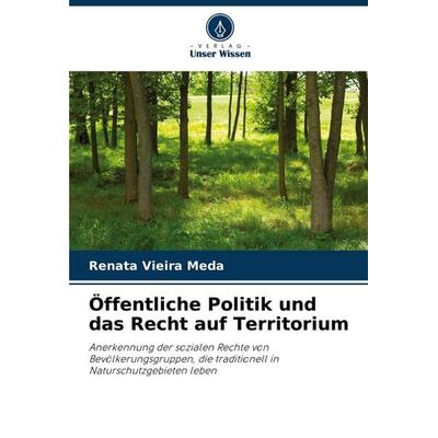 Öffentliche Politik und das Recht auf Territorium, Taschenbuch von Renata Vieira Meda, Verlag Unser Wissen, 978-620-7-07069-5