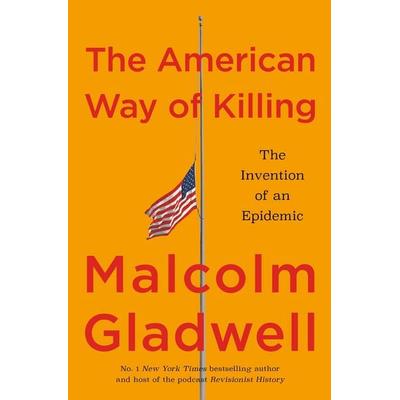 The American Way of Killing, Taschenbuch von Malcolm Gladwell, Little, Brown Books for Young Readers, 978-0-349-14929-5