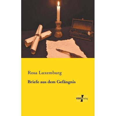 Briefe aus dem Gefängnis, Taschenbuch von Rosa Luxemburg, BoD - Books on Demand, 978-3-95610-761-0