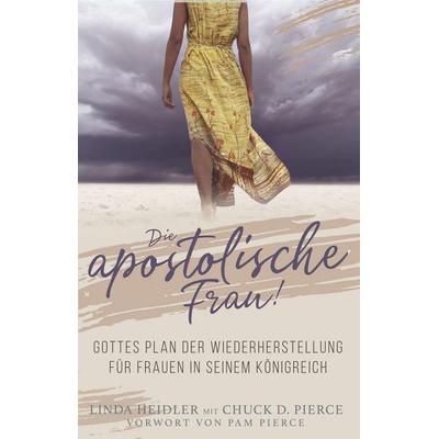 Die Apostolische Frau, Taschenbuch von Chuck D. Pierce, GloryStar, 978-3-9854301-8-5