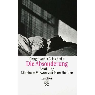 Die Absonderung, Taschenbuch von Georges-Arthur Goldschmidt, Fischer Taschenbuch Verlag, 978-3-596-11867-0