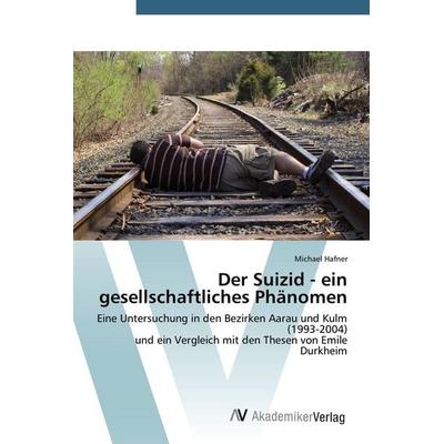 Der Suizid - ein gesellschaftliches Phänomen, Taschenbuch von Michael Hafner, AV Akademikerverlag, 978-3-639-76000-2