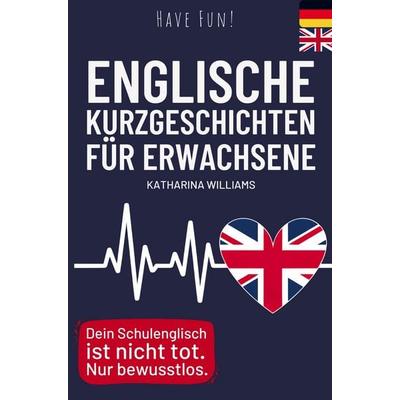Have fun! Englische 10 Minuten Kurzgeschichten inkl. Audiodateien für Erwachsene, Taschenbuch von Katharina Williams, Bookmundo, 978-94-037-5926-5