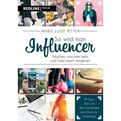 So wird man Influencer!, Taschenbuch von Marie Luise Ritter, Redline, 978-3-86881-714-0