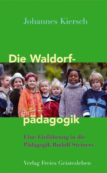 Johannes Kiersch - Die Waldorfpädagogik: Eine Einführung in die Pädagogik Rudolf Steiners - Preis vom 12.10.2026 11:37:12 h