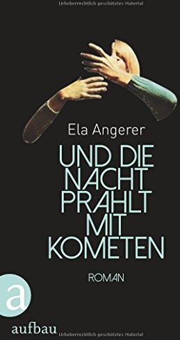 Ela Angerer - Und die Nacht prahlt mit Kometen: Roman - Preis vom 09.10.2026 07:28:09 h