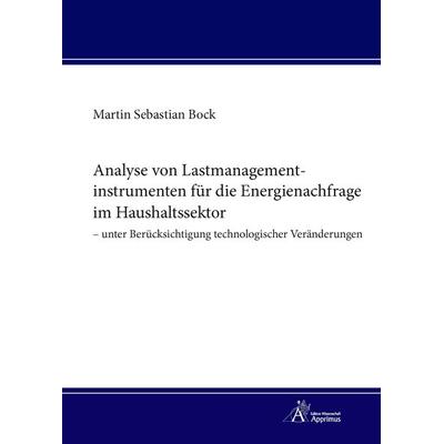 Analyse von Lastmanagementinstrumenten für die Energienachfrage im Haushaltssektor – unter Berücksichtigung technologischer Veränderungen, Paperback