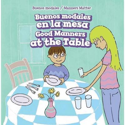 Buenos Modales En La Mesa / Good Manners at the Table, Gebundene Ausgabe von Amy Graham, Rosen Publishing Group, Inc, 978-1-5081-5708-3