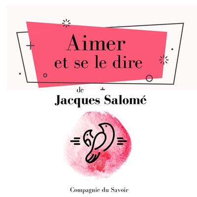 Aimer et se le dire - Jacques Salome, Audio, 9782821110380