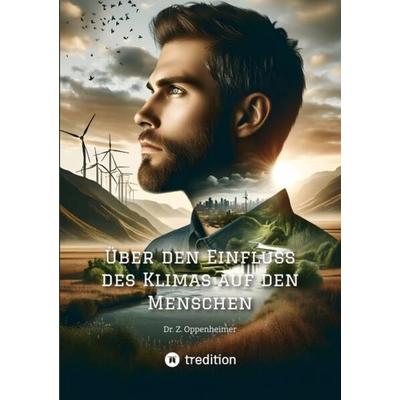 Über den Einfluss des Klimas auf den Menschen, Taschenbuch von Zacharias Oppenheimer,Paul-Alexander Beckerburg, Tredition, 978-3-384-11992-6
