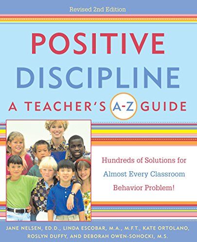 Jane Nelsen - Positive Discipline: A Teacher's A-Z Guide: Hundreds of Solutions for Almost Every Classroom Behavior Problem! - Preis vom 05.10.2026 03:47:11 h
