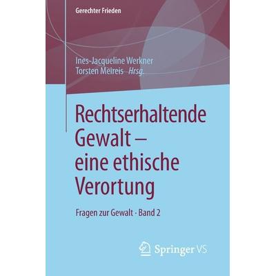 Rechtserhaltende Gewalt — eine ethische Verortung, Taschenbuch von , Springer Fachmedien Wiesbaden GmbH, 978-3-658-22498-1