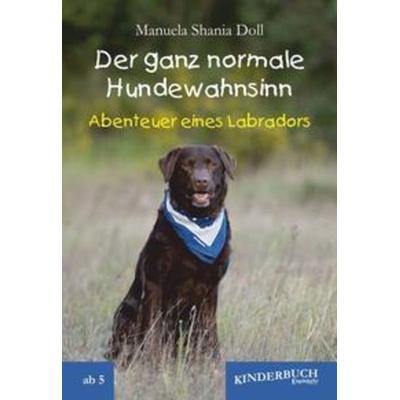 Der ganz normale Hundewahnsinn, Gebundene Ausgabe von Manuela Shania Doll, Engelsdorfer Verlag, 978-3-96940-076-0