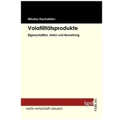 Volatilitätsprodukte - Eigenschaften, Arten und Bewertung, Fachbücher von Nikolay Kachakliev