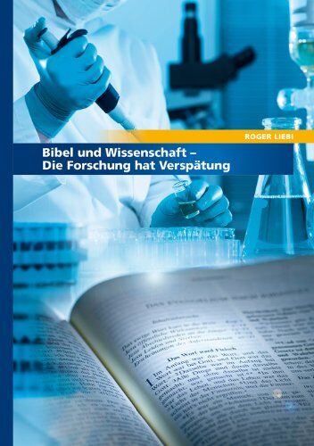 Roger Liebi - Bibel und Wissenschaft: Die Forschung hat Verspätung - Preis vom 14.10.2026 23:07:16 h