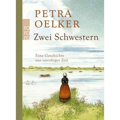 Zwei Schwestern, Gebundene Ausgabe von Petra Oelker, Rowohlt Taschenbuch